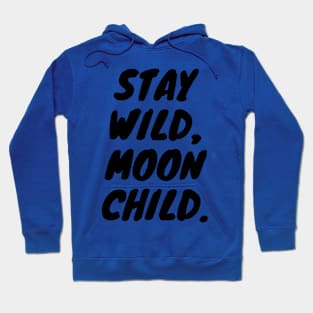 Stay wild, moon child Hoodie